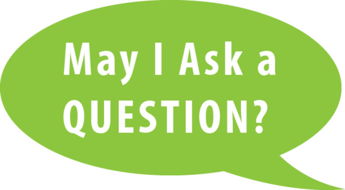 "May I Ask a Question?" in a quote bubble