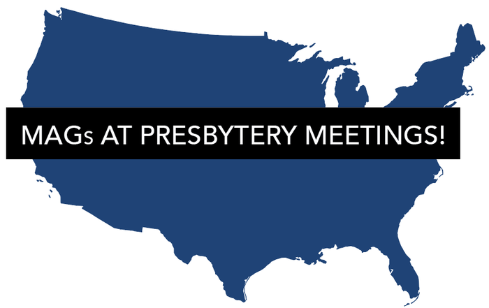 Map of U.S. with "MAGs At Presbytery Meetings!" across it