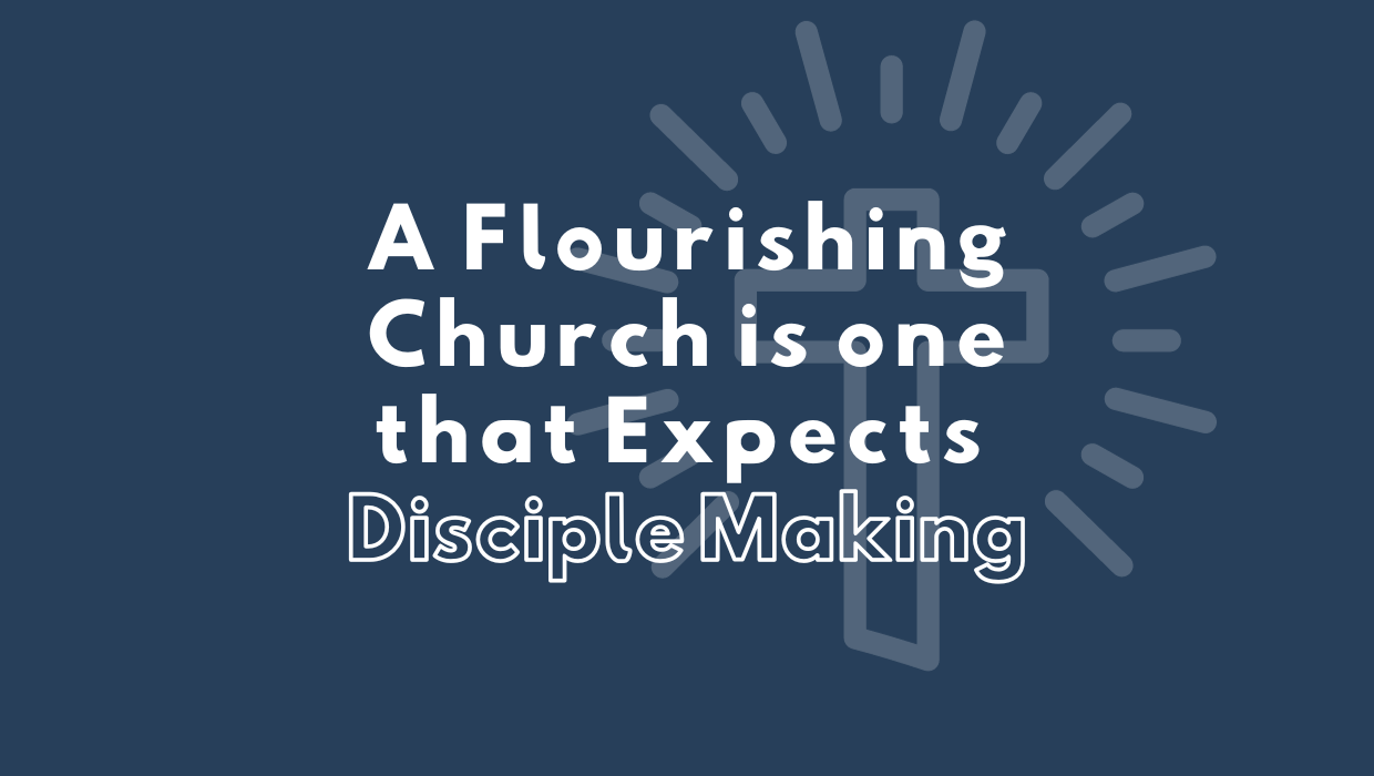 A Flourishing Church is one that Expects Disciple Making | ECO